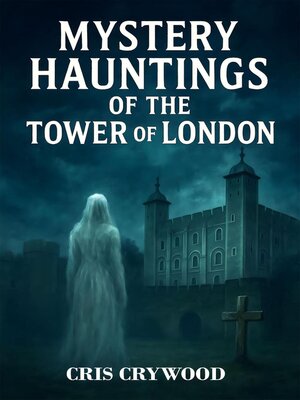 cover image of Mystery Hauntings of the Tower of London